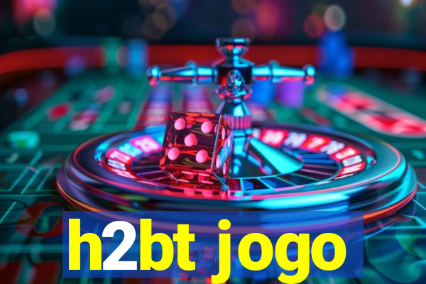 h2bt jogo